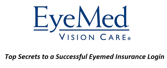 3 Top Secrets to a Successful Eyemed Insurance Login