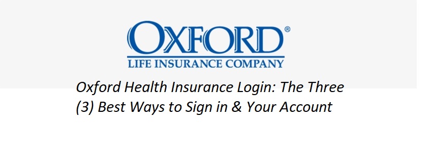 Oxford Health Insurance Login: The Three Best Ways to Sign in & Your Account