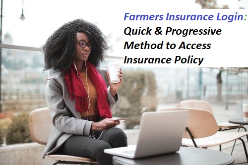 Farmers Insurance Login | Quick & Progressive Method to Access Insurance Policy