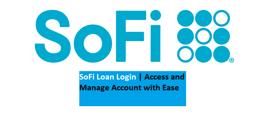 SoFi loan login | Access and Manage Account with Ease