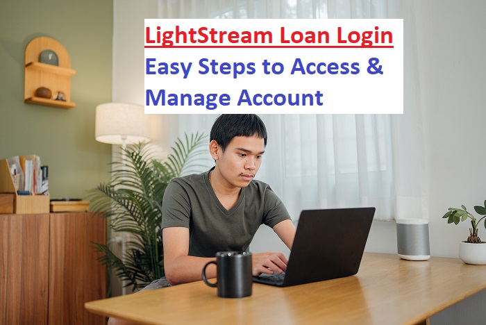 LightStream Loan Login | Easy Steps to Access & Manage Account