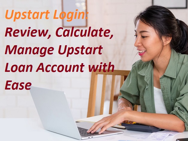 Upstart Login | Review, Calculate, Manage Upstart Loan Account with Ease